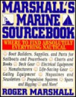 Marshall's Marine Sourcebook: Where to Find Absolutely Everything Nautical - Roger Marshall