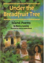 Under the Breadfruit Tree: Island Poems - Monica Gunning