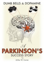 Dumb Bells & Dopamine: A Parkinson's Success Story - Robert Parker