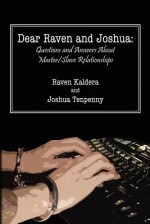 Dear Raven and Joshua: Questions and Answers About Master/Slave Relationships - Joshua Tenpenny, Raven Kaldera