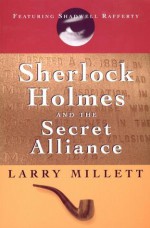 Sherlock Holmes and the Secret Alliance - Larry Millett