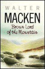 Brown Lord of the Mountain. - Walter Macken