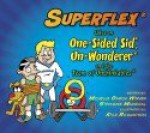 Superflex Takes on One-sided Sid, Un-wonderer and the Team of Unthinkables - Michelle Garcia Winner, Stephanie Madrigal, Kyle Richardson