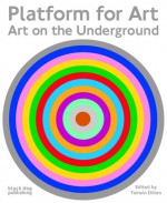 Platform for Art: Art on the Underground - Alex Coles