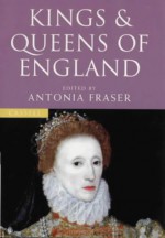 Kings and Queens of England - Antonia Fraser