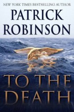 To The Death - Patrick Robinson