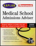 Kaplan/Newsweek Medical School Admissions Adviser 2000 - Ltd Staff Kaplan Educational Center, Kaplan Inc., Stanley H. Kaplan Educational Center, Thomas T. Taylor