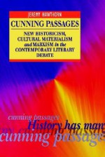 Cunning Passages: New Historicism, Cultural Materialism, And Marxism In The Contempory Literary Debate - Jeremy Hawthorn