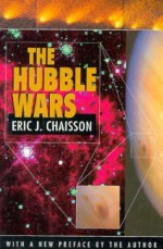 The Hubble Wars: Astrophysics Meets Astropolitics in the Two-Billion-Dollar Struggle Over the Hubble Space Telescope - Eric Chaisson