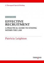 Effective Recruitment: A Practical Guide to Staying Within the Law - Patricia Leighton, Giles Proctor