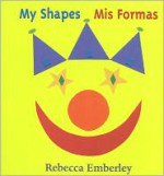 My Shapes/ Mis Formas - Rebecca Emberley