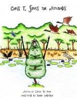 Chris T. Saves the Wetlands - Carol Ter Haar, Rachel Anderson