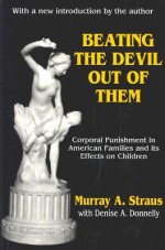 Beating the Devil Out of Them: Corporal Punishment in American Families and Its Effects on Children - Murray Straus