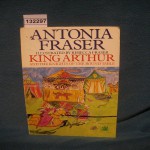 King Arthur and the Knights of the Round Table - Antonia Fraser