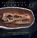 Discovering Dinosaurs: Evolution, Extinction, and the Lessons of Prehistory, Expanded and Updated - Mark Norell, Lowell Dingus