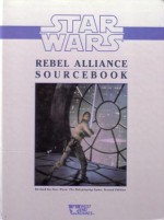 Star Wars Rebel Alliance Sourcebook - Paul Murphy, Peter Schweighofer