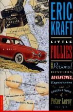 The Little Follies: The Personal History, Adventure, Experiences and Observations of Peter Leroy (So Far) - Eric Kraft