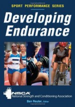 DEVELOPING ENDURANCE (Sport Performance) - National Strength and Conditioning Association, Ben Reuter