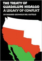 The Treaty of Guadalupe Hidalgo - Richard Griswold Del Castillo