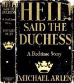 Hell! Said the Duchess : A Bedtime Story - Michael Arlen