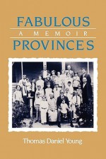 Fabulous Provinces: A Memoir - Thomas Daniel Young