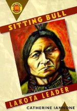 Sitting Bull: Lakota Leader - Catherine Iannone