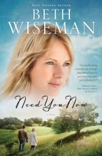 Need You Now - Beth Wiseman