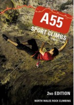 A55 Sport Climbs: North Wales Rock Climbing - Michael Doyle