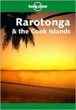 Lonely Planet Rarotonga & The Cook Islands (Lonely Planet Raratonga And The Cook Islands) - Errol Hunt, Nancy Keller