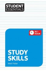 Student Essentials: Study Skills - Matt Potter