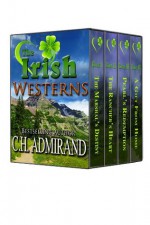 The Irish Westerns Boxed Set - C.H. Admirand