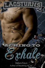 Aching To Exhale - Debra Kayn