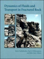 Dynamics Of Fluids And Transport In Fractured Rock - John Gale, Boris Faybishenko