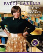 Recipes for the Good Life - Patti LaBelle, Karen Hunter, Judith Choate