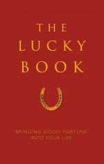 The Lucky Book: Bringing Good Fortune Into Your Life - June Eding