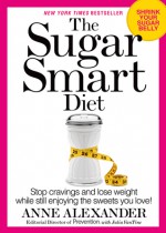 The Sugar Smart Diet - Anne Alexander, Editors of Prevention