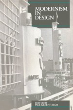 Modernism In Design (Critical Views) - Paul Greenhalgh, Tim Benton, Gillian Naylor, Penny Sparke, Wendy Kaplan, Clive Wainwright, Martin Gaughan, Guy Julier, Mimi Wilms, Julian Holder