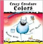 Crazy Creature Colors - Hannah Reidy, Clare MacKie