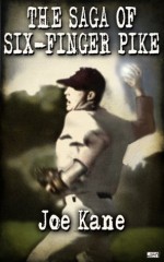 The Saga Of Six-Finger Pike - Joe Kane