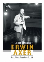 Erwin Axer. Teatr słowa i myśli - Elżbieta Baniewicz