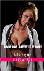 Human Cow - Converted by Force (Milking) - Charlotte Edwards