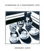 Shimmering in a Transformed Light: Writing the Still Life - Rosemary Lloyd