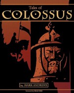 Tales of Colossus, Volume 1 - Mark Andrews