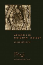 Advances in Historical Ecology - William L. Balée, Stephen J. Pyne