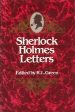 The Sherlock Holmes Letters - Richard Lancelyn Green