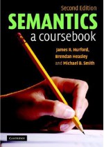 Semantics: A Coursebook - James R. Hurford, Michael B. Smith