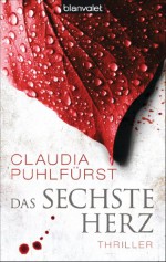 Das sechste Herz: Thriller (German Edition) - Claudia Puhlfürst