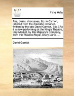 Airs, duets, chorusses, &c. in Cymon, (altered from the dramatic romance, written by the late David Garrick, Esq.) As it is now performing at the King's Theatre, Hay-Market, by His Majesty's Company, from the Theatre-Royal, Drury-Lane. ... - David Garrick