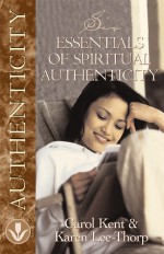 Six Essentials of Spiritual Authenticity - Karen Lee-Thorp, Jan Johnson