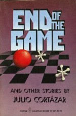 End of the Game: And Other Stories - Julio Cortázar, Paul Blackburn